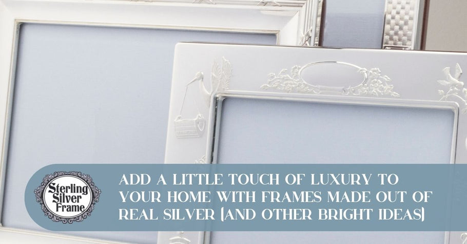 Add a Little Touch of Luxury to Your Home With Frames Made out of Real Silver (and Other Bright Ideas)