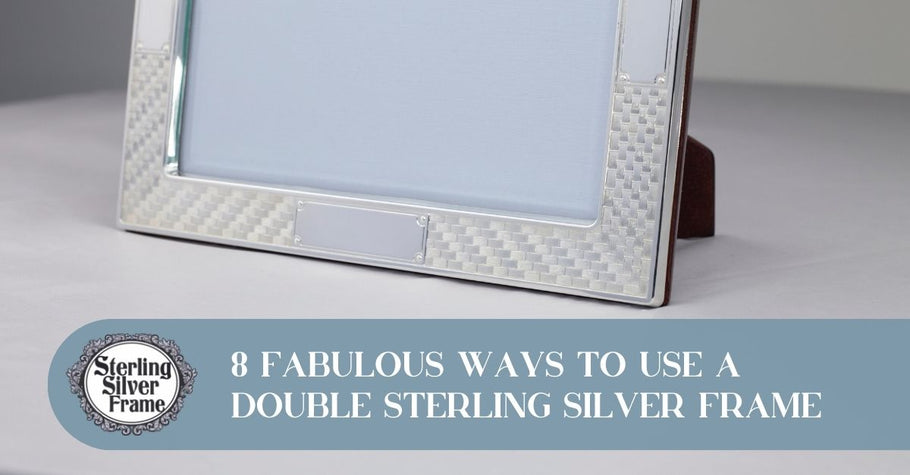 8 Fabulous Ways to Use a Double Sterling Silver Frame