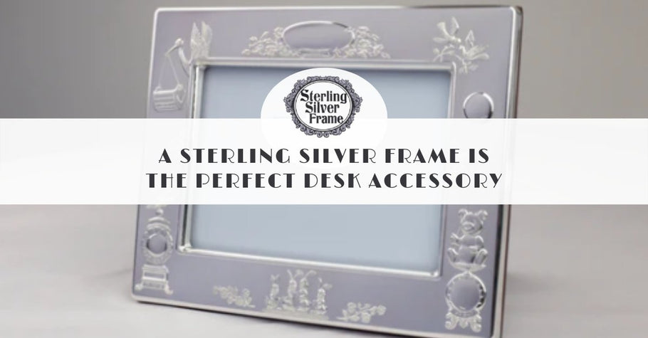 A Sterling Silver Frame is the Perfect Desk Accessory