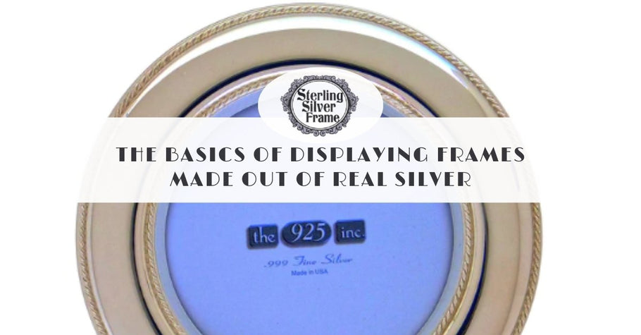 The Basics of Displaying Frames Made Out of Real Silver